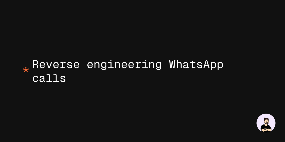 Reverse engineering WhatsApp calls | Salman Ansari